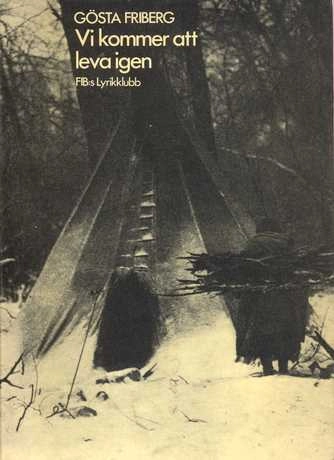 Vi kommer att leva igen : eskimå- och indiandikter från Berings hav till Panama; Gösta Friberg; 1982