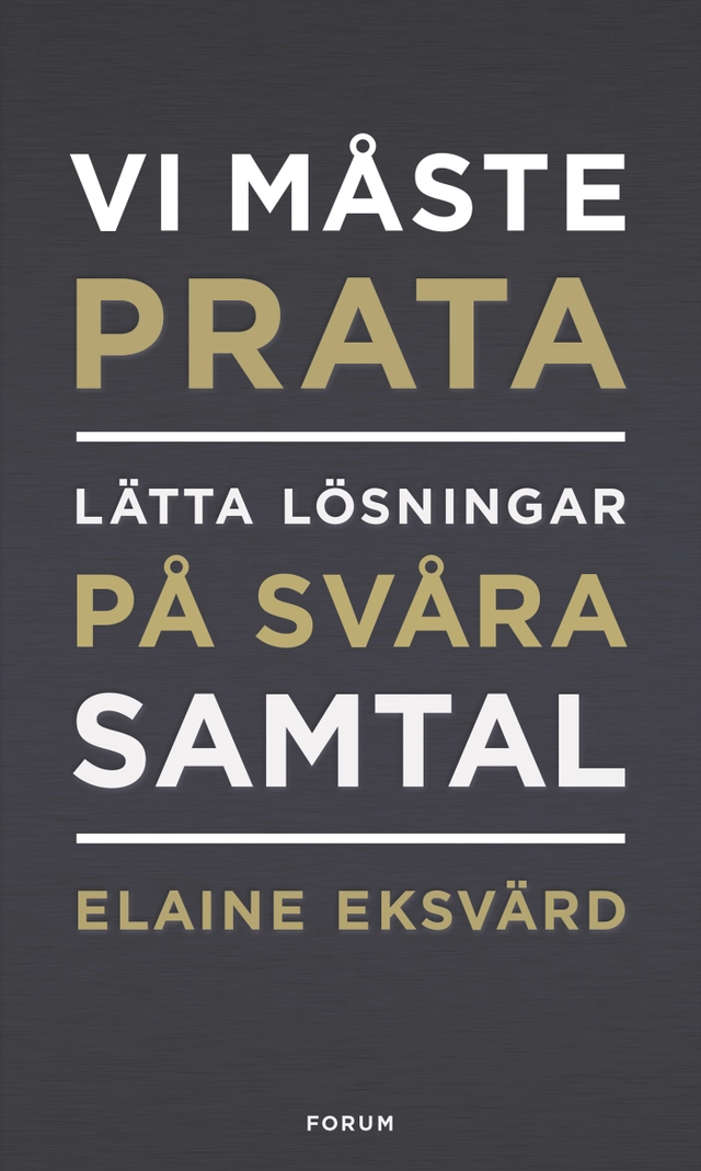 Vi måste prata : lätta lösningar på svåra samtal; Elaine Eksvärd; 2019