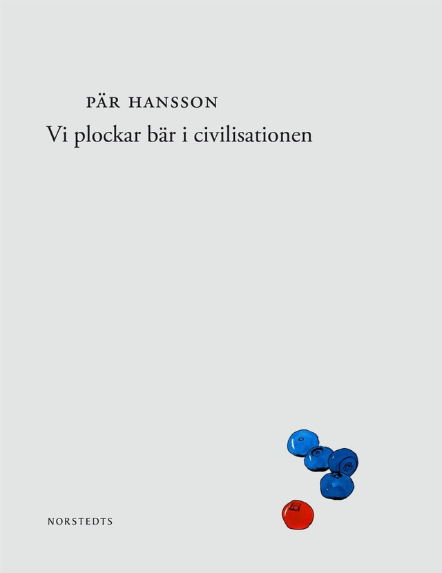Vi plockar bär i civilisationen; Pär Hansson; 2012