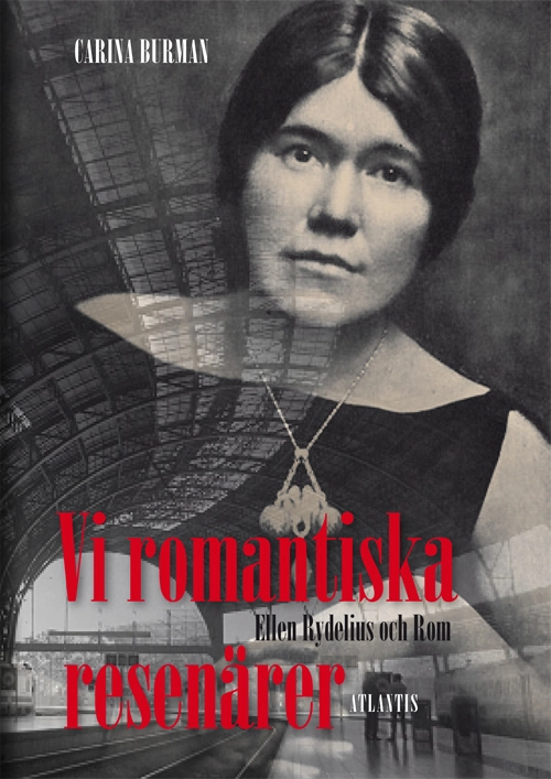 Vi romantiska resenärer. Om Ellen Rydelius och hennes resehandböcker; Carina Burman; 2015