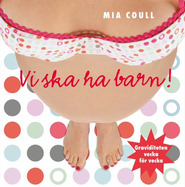 Vi ska ha barn : graviditeten vecka för vecka; Mia Coull; 2007