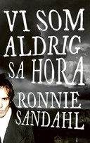 Vi som aldrig sa hora; Ronnie Sandahl; 2007