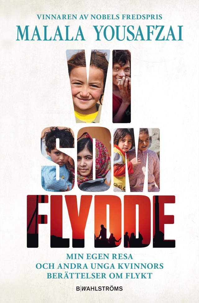 Vi som flydde : min egen resa och andra unga kvinnors berättelser om flykt; Malala Yousafzai, Liz Welch; 2019