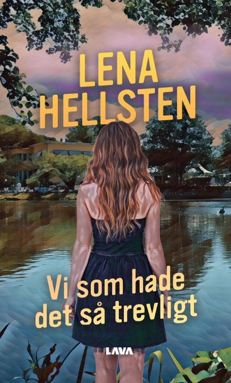 Vi som hade det så trevligt; Lena Hellsten; 2022