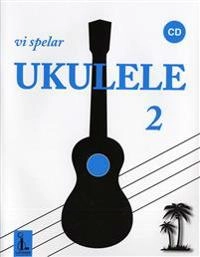 Vi spelar ukulele 2; Katarina Gren, Birger Nilsson; 2007