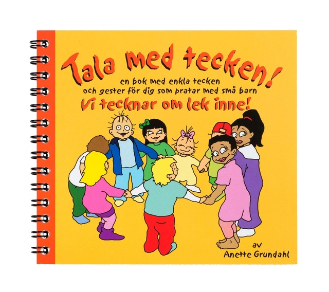 Vi tecknar om lek inne! : en bok med enkla tecken och gester för dig som pratar med små barn; Anette Grundahl; 2013