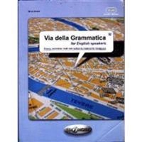 Via della grammatica for English speakers : theory, exercises, tests and authentic material for foreigners; Mina Ricci; 2011