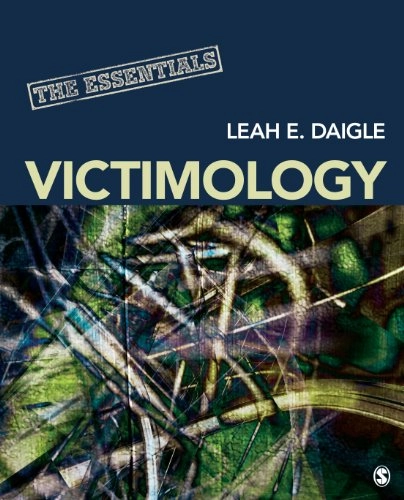 Victimology : the essentials; Leah E. Daigle; 2013