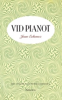 Vid pianot; Jean Echenoz; 2006