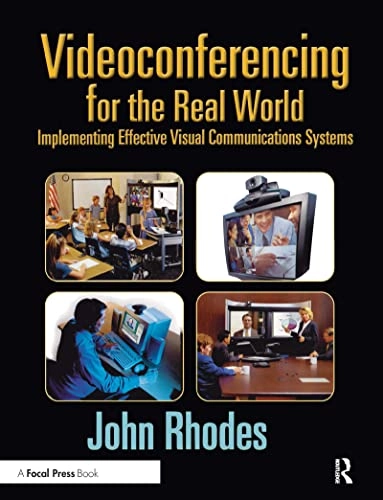 Videoconferencing for the real world : a guide to the implementation of interactive video and multimedia communication; John Rhodes; 2000