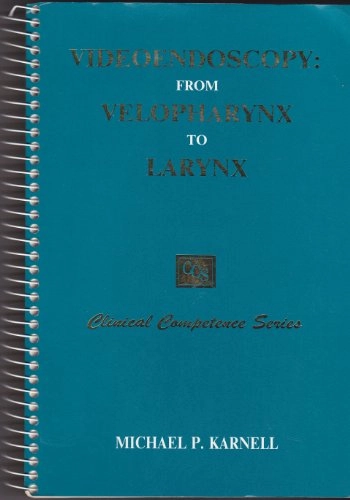 Videoendoscopy : from velopharynx to larynx; Michael P. Karnell; 1994