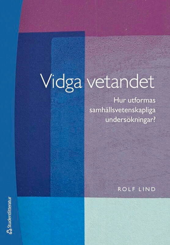 Vidga vetandet - Hur utformas samhällsvetenskapliga undersökningar?; Rolf Lind; 2026