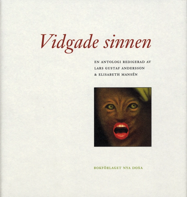Vidgade sinnen - En antologi; Lars Gustaf Andersson, Elisabeth Mansén; 2003