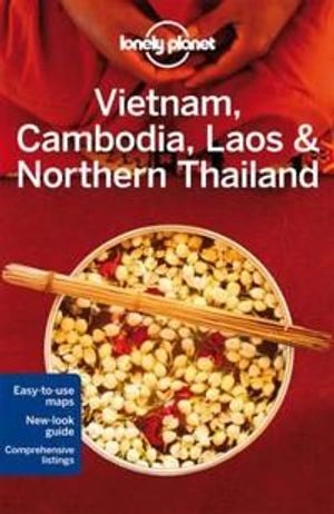 Vietnam, Cambodia, Laos & Northern Thailand ; Lonely Planet; 2014
