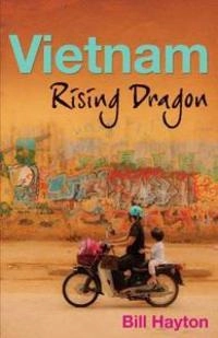 Vietnam : rising dragon; Bill Hayton; 2010