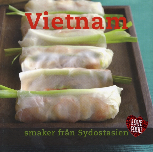 Vietnam : smaker från Sydostasien; Corinne Trang; 2009