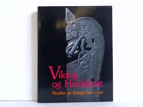 Viking og Hvidekrist : Norden og Europa 800-1200; Else Roesdahl, Council of Europe, Europeiska unionen. Rådet, Europeiska rådet, Nordiska ministerrådet; 1992