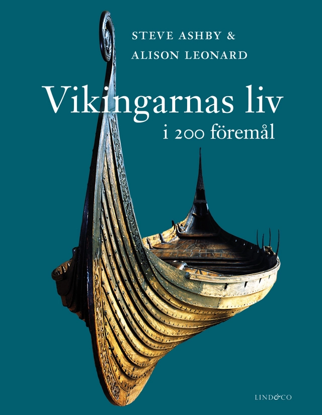 Vikingarnas liv i 200 föremål; Steve Ashby, Alison Leonard; 2019