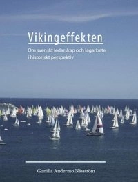 Vikingeffekten : om svenskt ledarskap och lagarbete i historiskt perspektiv; Gunilla Andermo Näsström; 2009