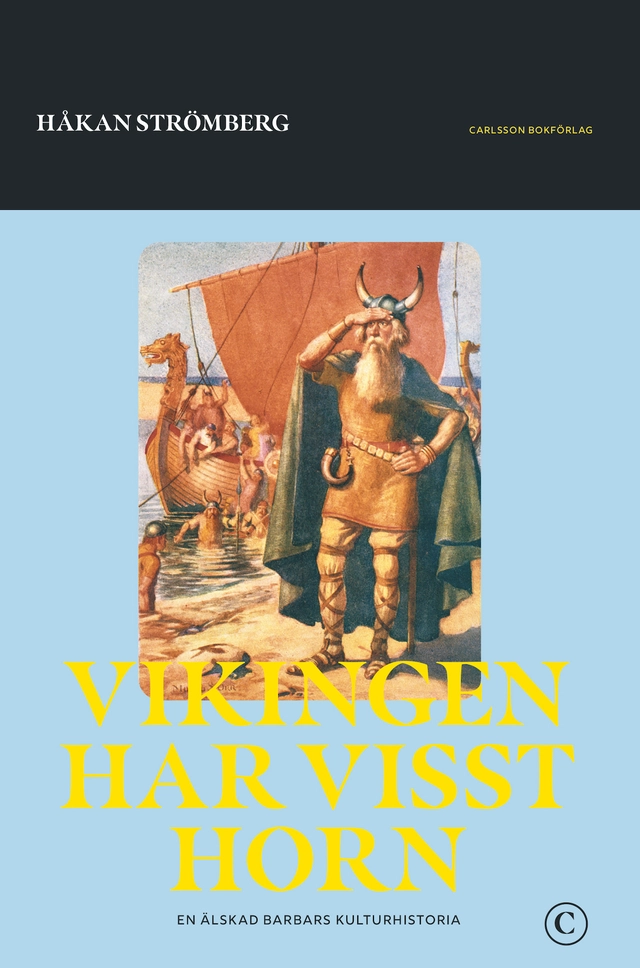Vikingen har visst horn : en älskad barbars historia; Håkan Strömberg; 2021