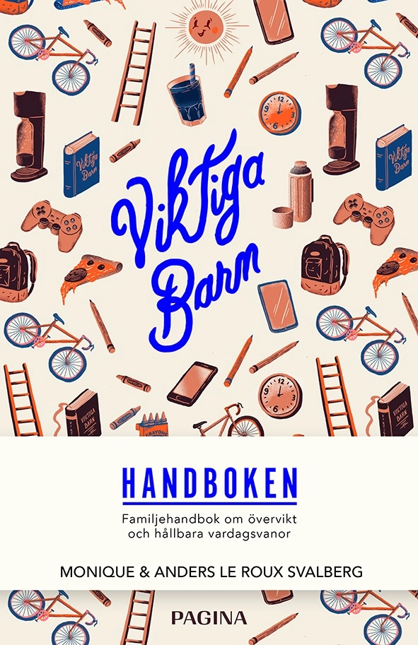 Viktiga barn : familjehandbok om övervikt och hållbara vardagsvanor; Monique le Roux Svalberg, Anders le Roux Svalberg; 2018