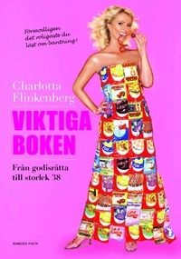 Viktiga boken : från godisråtta till storlek 38; Charlotta Flinkenberg; 2006
