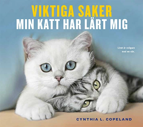 Viktiga saker min katt har lärt mig; Cynthia L. Copeland; 2017