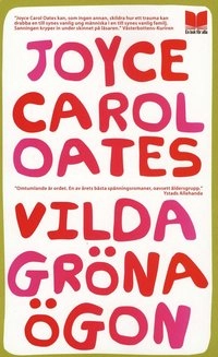 Vilda gröna ögon; Joyce Carol Oates; 2008