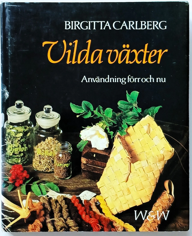 Vilda växter : användning förr och nu; Birgitta Carlberg; 1980
