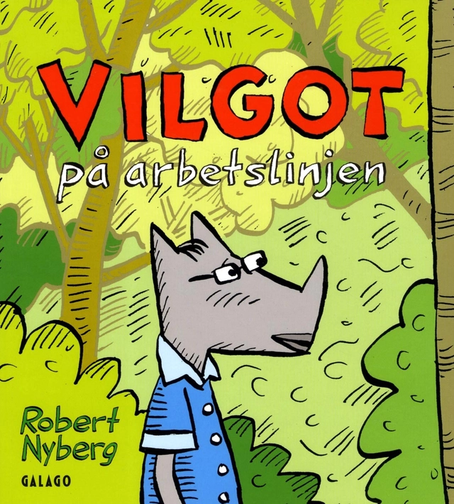 Vilgot på arbetslinjen; Robert Nyberg; 2013