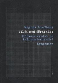 Vilja med förhinder : polisers samtal om kvinnomisshandel; Magnus Lundberg; 2001