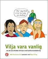 Vilja vara vanlig : om att vara förälder till barn med funktionsnedsättning; Maria Ennefors, Lill Hultman, Rickard Friberg, Ammi Thörnblom, Mattias Neander; 2014