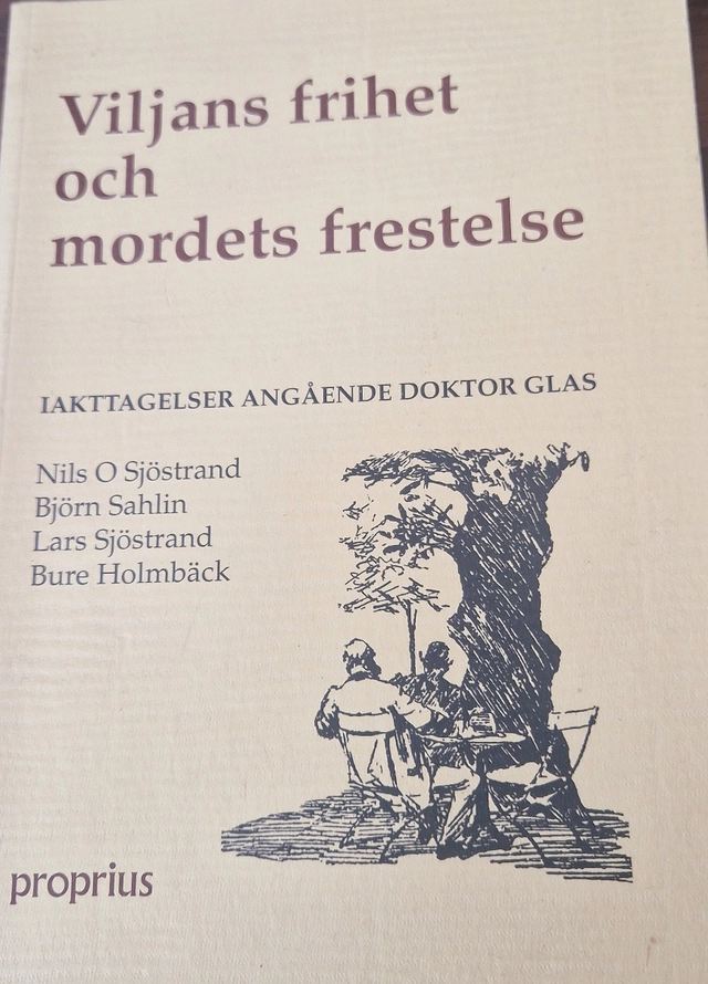 Viljans frihet och mordets frestelse : iakttagelser angående Doktor Glas; Nils O. Sjöstrand; 2002
