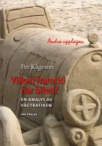 Vilken framtid har bilen? : en analys av vägtrafiken; Per Kågeson; 2007