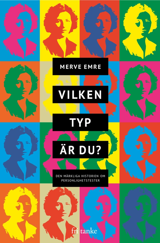 Vilken typ är du? : varför du inte kan lita på personlighetstester; Merve Emre; 2019