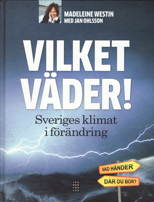 Vilket väder! - Sveriges klimat i förändring; Madeleine Westin; 2009