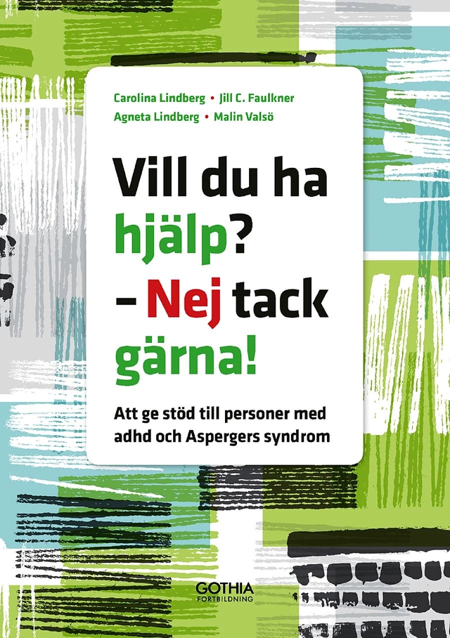 Vill du ha hjälp? - Nej tack gärna!; Carolina Lindberg, Jill Carlberg Söderlund, Agneta Lindberg, Malin Valsö; 2014