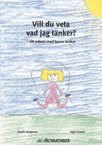 Vill du veta vad jag tänker?; Gunilla Bengtsson, Inger Larsson; 2002