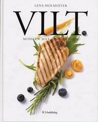 Vilt : Modern mat från skogen; Lena Holmsäter; 2005