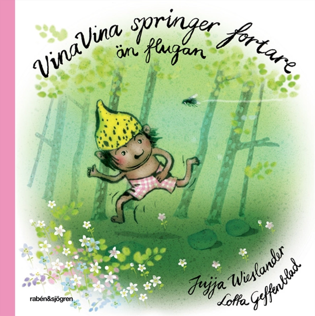 Vina Vina springer fortare än flugan; Jujja Wieslander, Lotta Geffenblad; 2015