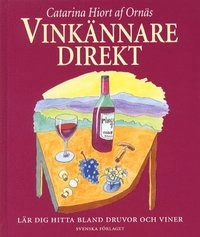 Vinkännare direkt - Lär dig hitta bland druvor och viner; Catarina Hjort af Ornäs; 2001