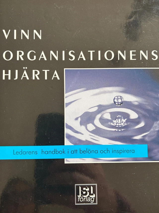 Vinn organisationens hjärta : ledarens handbok i att belöna och inspirera; James M. Kouzes; 2000
