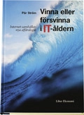 Vinna eller försvinna i IT-åldern - Internet-samhällets nya affärslogik; Pär Ström; 1999
