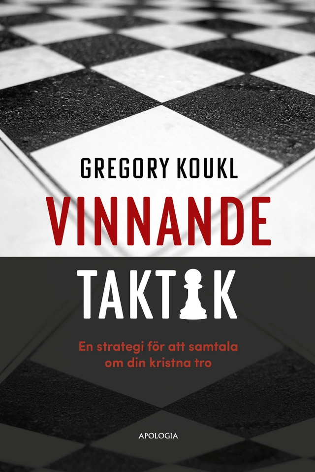 Vinnande taktik : en strategi för att samtala om din kristna tro; Gregory Koukl; 2020