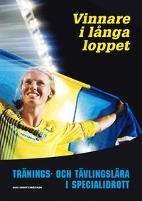 Vinnare i långa loppet : tränings- och tävlingslära i specialidrott; Kent Lindahl, Maja Uebel, Peter Hassmén, Göran Kentää, Henrik Gustafsson, Janne Carlstedt, Lars Engebretsen, Christine Helle, Peder Mathiasson, Helena Björck; 2011