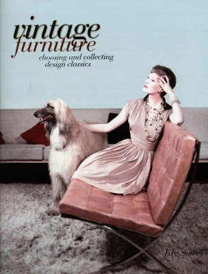 Vintage furniture : collecting & living with modern design classics; Fay Sweet; 2007