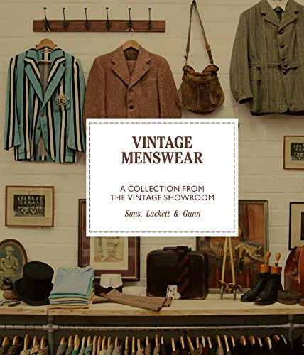 Vintage Menswear; Douglas Gunn, Josh Sims, Roy Luckett; 2017