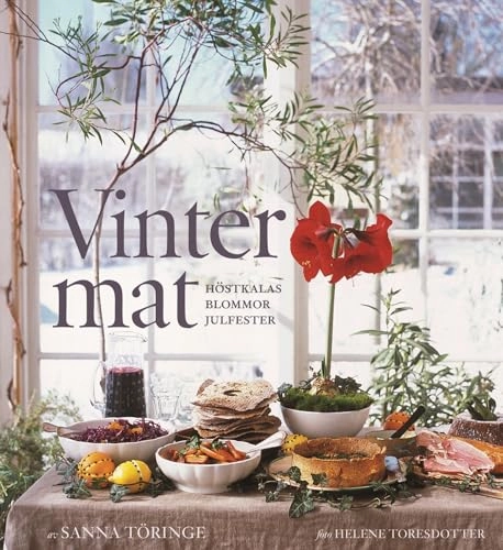 Vintermat : höstkalas, blommor, julfester; Sanna Töringe; 2009
