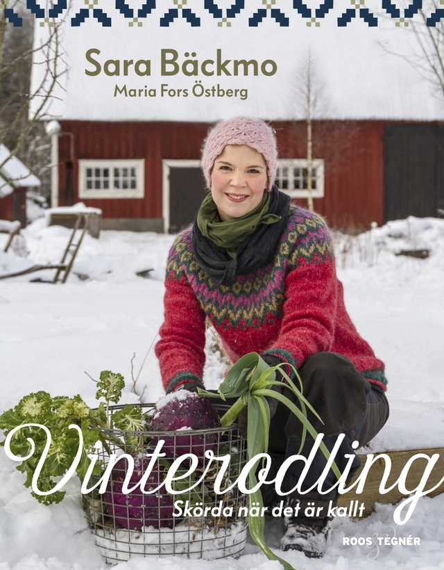 Vinterodling : skörda när det är kallt; Sara Bäckmo; 2020