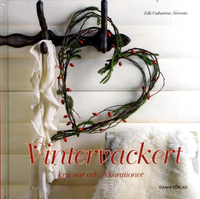 Vintervackert - kransar och dekorationer; Edle Catharina Norman; 2008